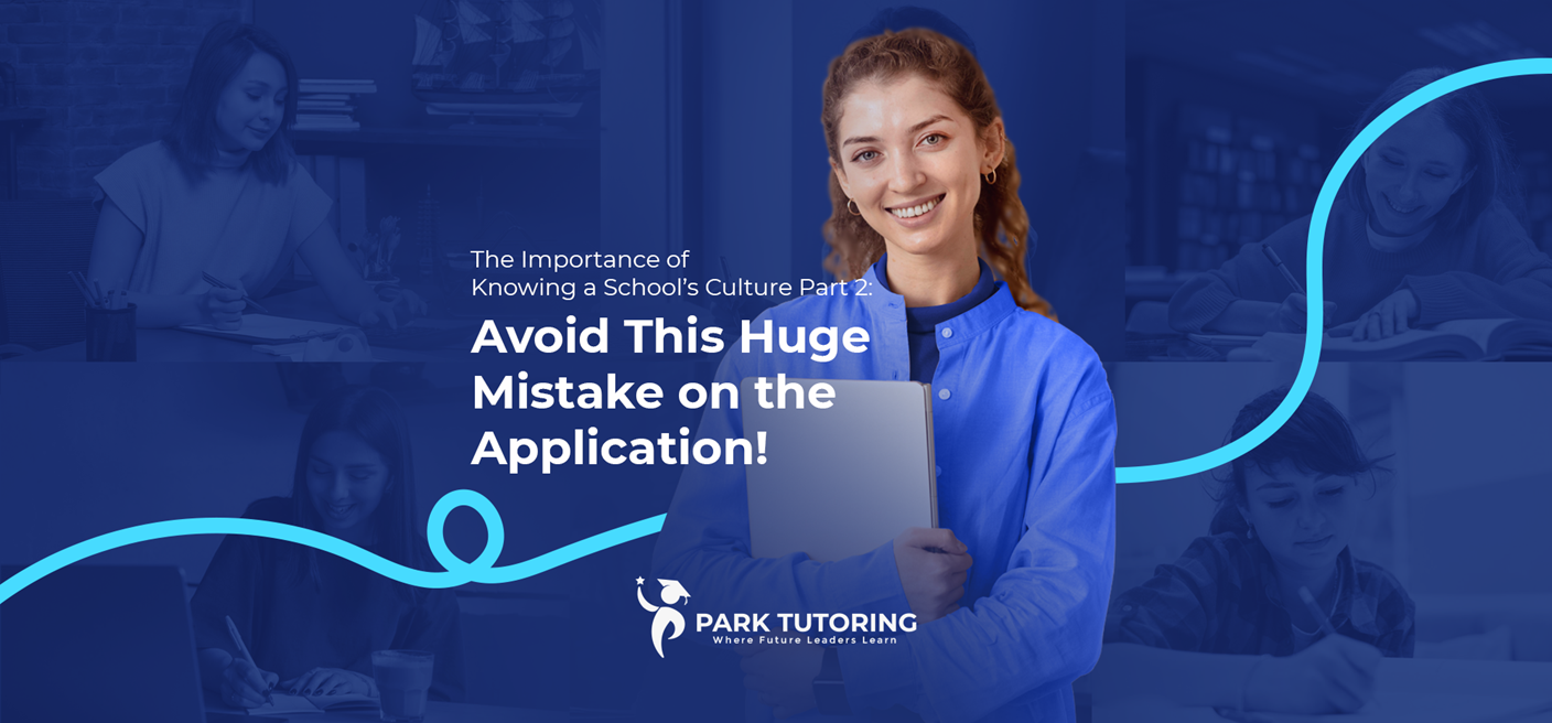 The Importance of Knowing a School’s Culture Part 2: Avoid This Huge Mistake on the Application!